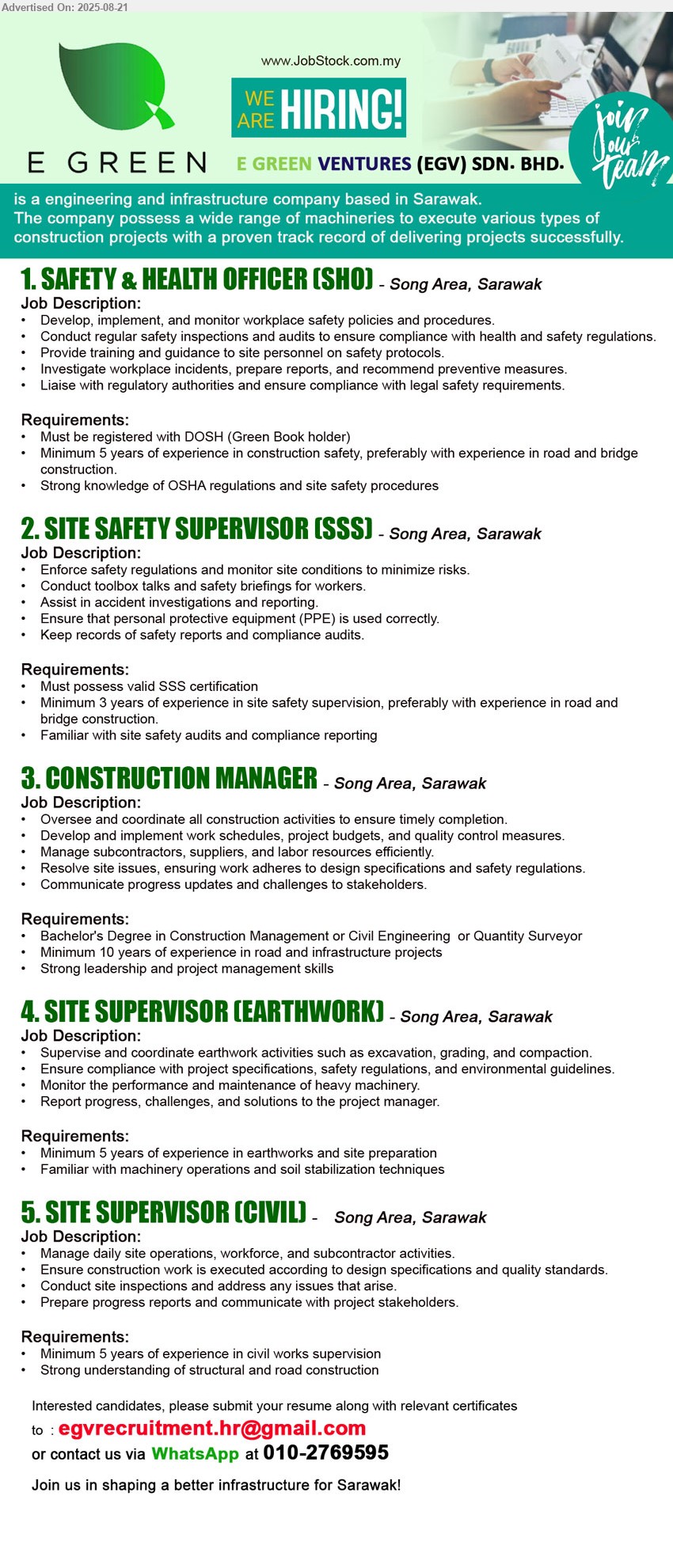 E GREEN VENTURES (EGV) SDN. BHD. - 1. SAFETY & HEALTH OFFICER (SHO) (Song Area), Must be registered with DOSH (Green Book holder), Minimum 5 years of experience in construction safety, preferably with experience in road and bridge construction.,...
2. SITE SAFETY SUPERVISOR (SSS) (Song Area), Must possess valid SSS certification, Minimum 3 years of experience in site safety supervision, preferably with experience in road and bridge construction.,...
3. CONSTRUCTION MANAGER (Song Area), Bachelor's Degree in Construction Management or Civil Engineering or Quantity Surveyor, Minimum 10 years of experience in road and infrastructure projects,...
4. SITE SUPERVISOR (EARTHWORK) (Song Area), Minimum 5 years of experience in earthworks and site preparation, Familiar with machinery operations and soil stabilization techniques,...
5. SITE SUPERVISOR (CIVIL) (Song Area), Minimum 5 years of experience in civil works supervision, Strong understanding of structural and road construction, ...
WhatsApp at 010-2769595 / Email resume.