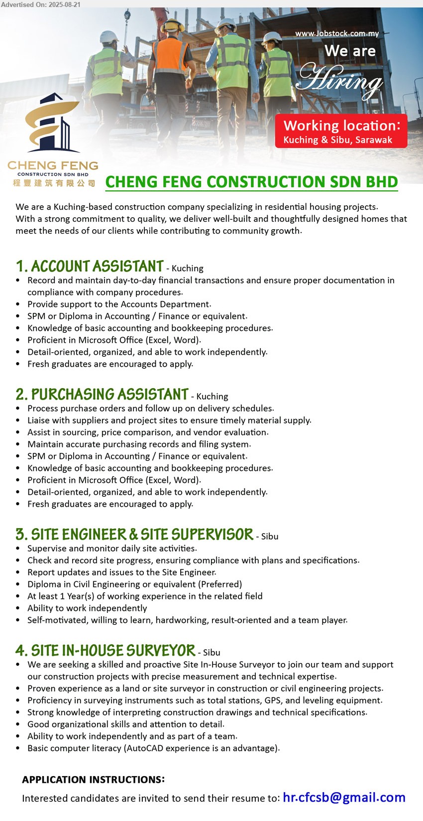 CHENG FENG CONSTRUCTION SDN BHD - 1. ACCOUNT ASSISTANT (Kuching), SPM or Diploma in Accounting / Finance, record and maintain day-to-day financial transactions, support to accounts department, ...
2. PURCHASING ASSISTANT (Kuching), SPM or Diploma in Accounting / Finance, process purchase orders, follow up delivery, liaise with suppliers,...
3. SITE ENGINEER & SITE SUPERVISOR (Sibu), Diploma in Civil Engineering, At least 1 Year(s) of working experience in the related field,...
4. SITE IN-HOUSE SURVEYOR (Sibu), Proficiency in surveying instruments such as total stations, GPS, and leveling equipment, proven exp. as a land or site surveyor in construction or civil engineering projects,...
Email resume.
