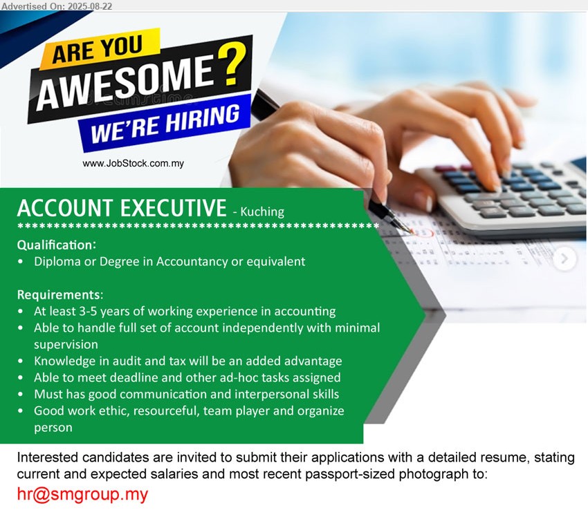 ADVERTISER - ACCOUNT EXECUTIVE (Kuching), Diploma or Degree in Accountancy, at least 3-5 years of working experience in accounting, Able to handle full set of account independently,...
Email resume.