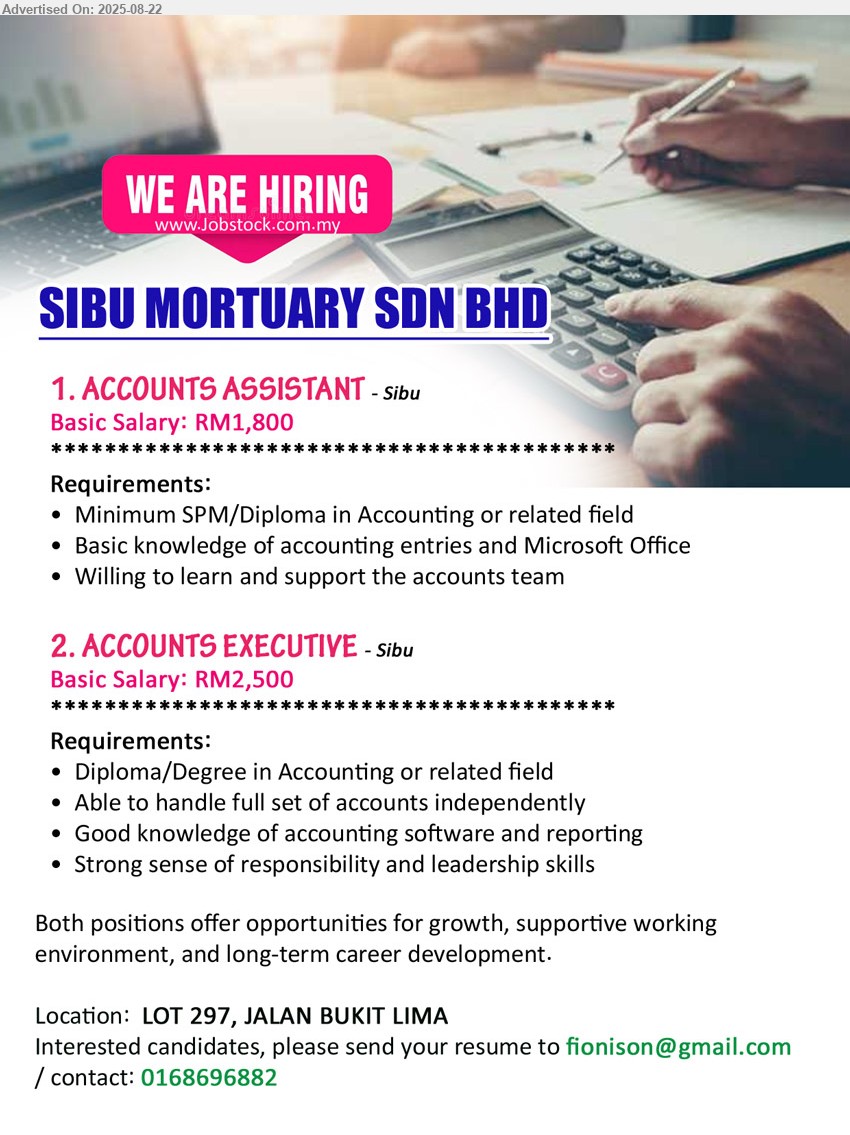 SIBU MORTUARY SDN BHD - 1. ACCOUNTS ASSISTANT (Sibu), SPM/Diploma in Accounting, Basic knowledge of accounting entries and Microsoft Office,...
2. ACCOUNTS EXECUTIVE (Sibu), Diploma/Degree in Accounting, Able to handle full set of accounts independently,...
Contact 016-8696882 or Email resume.