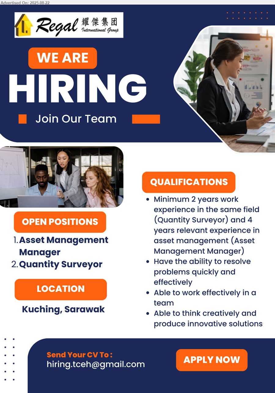 REGAL GROUP - 1. ASSET MANAGEMENT MANAGER (Kuching), Min. 4 yrs. exp.,
2. QUANTITY SURVEYOR (Kuching), 2 yrs. exp.,
*** Able to think creatively and produce innovative solutions, ...
Email resume.