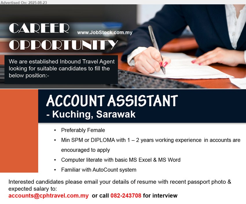 ADVERTISER (Travel Agent) - ACCOUNT ASSISTANT (Kuching), Female, SPM or DIPLOMA with 1 – 2 yrs. exp., Familiar with AutoCount system,...
Call 082-243708  / Email resume.