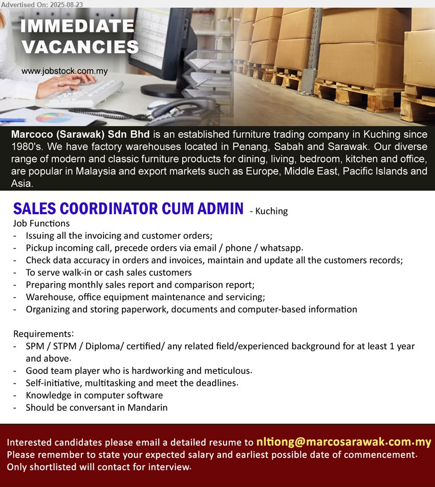 MARCOCO (SARAWAK) SDN BHD - SALES COORDINATOR CUM ADMIN (Kuching), SPM / STPM / Diploma/ Certified/ any related field/experienced background for at least 1 yr. exp., Should be conversant in Mandarin,...
Email resume.