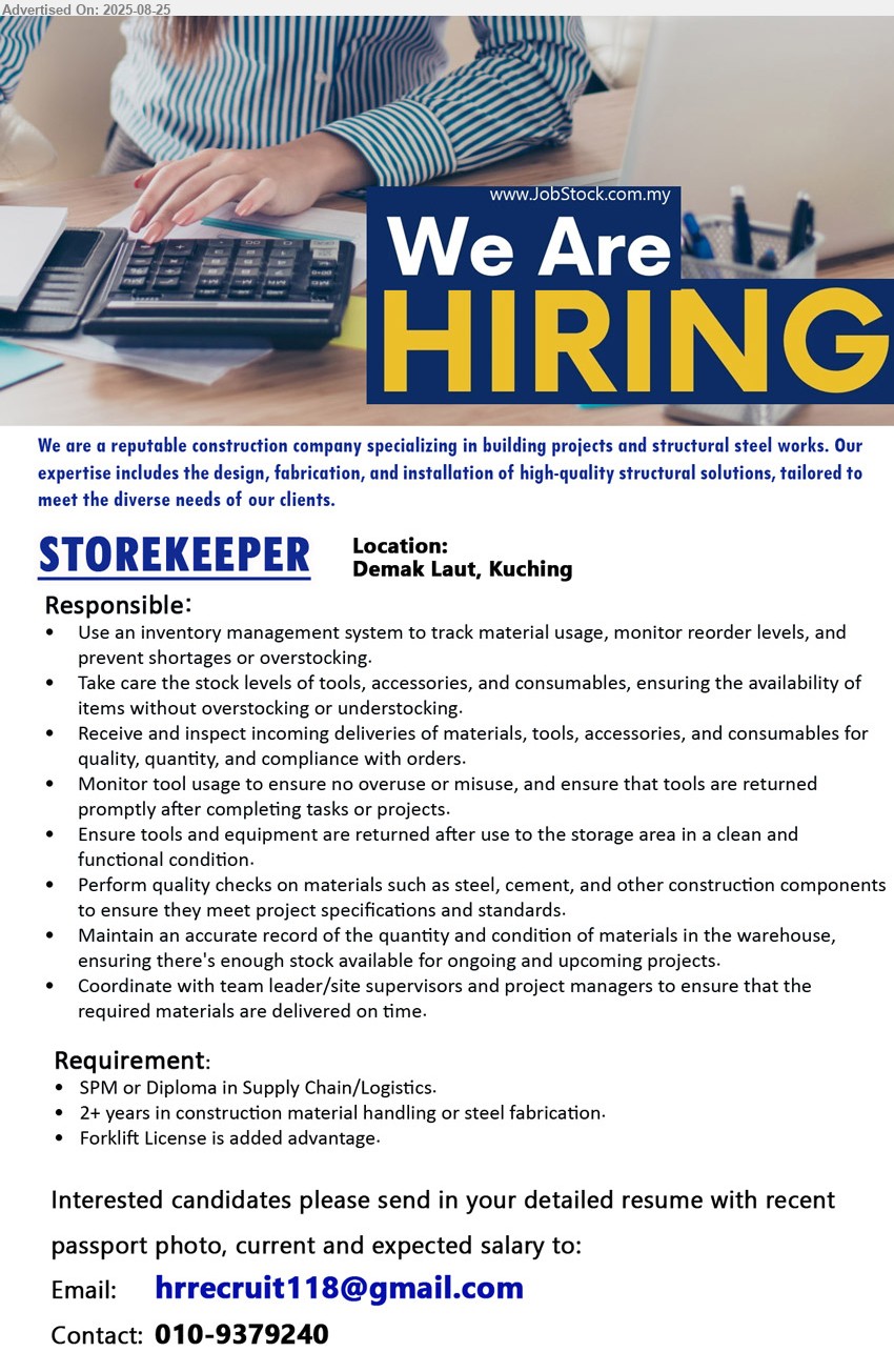 ADVERTISER (Construction Company) - STOREKEEPER (Demak Laut - Kuching), SPM or Diploma in Supply Chain/Logistics, 2+ years in construction material handling or steel fabrication, Forklift License is added advantage,...
Contact: 010-9379240 / Email resume.