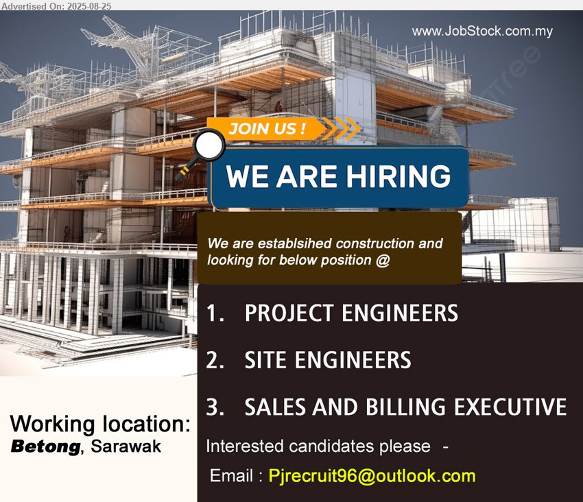 ADVERTISER (Construction Company) - 1. PROJECT ENGINEERS  (Betong).
2. SITE ENGINEERS (Betong).
3. SALES AND BILLING EXECUTIVE (Betong).
Email resume.
