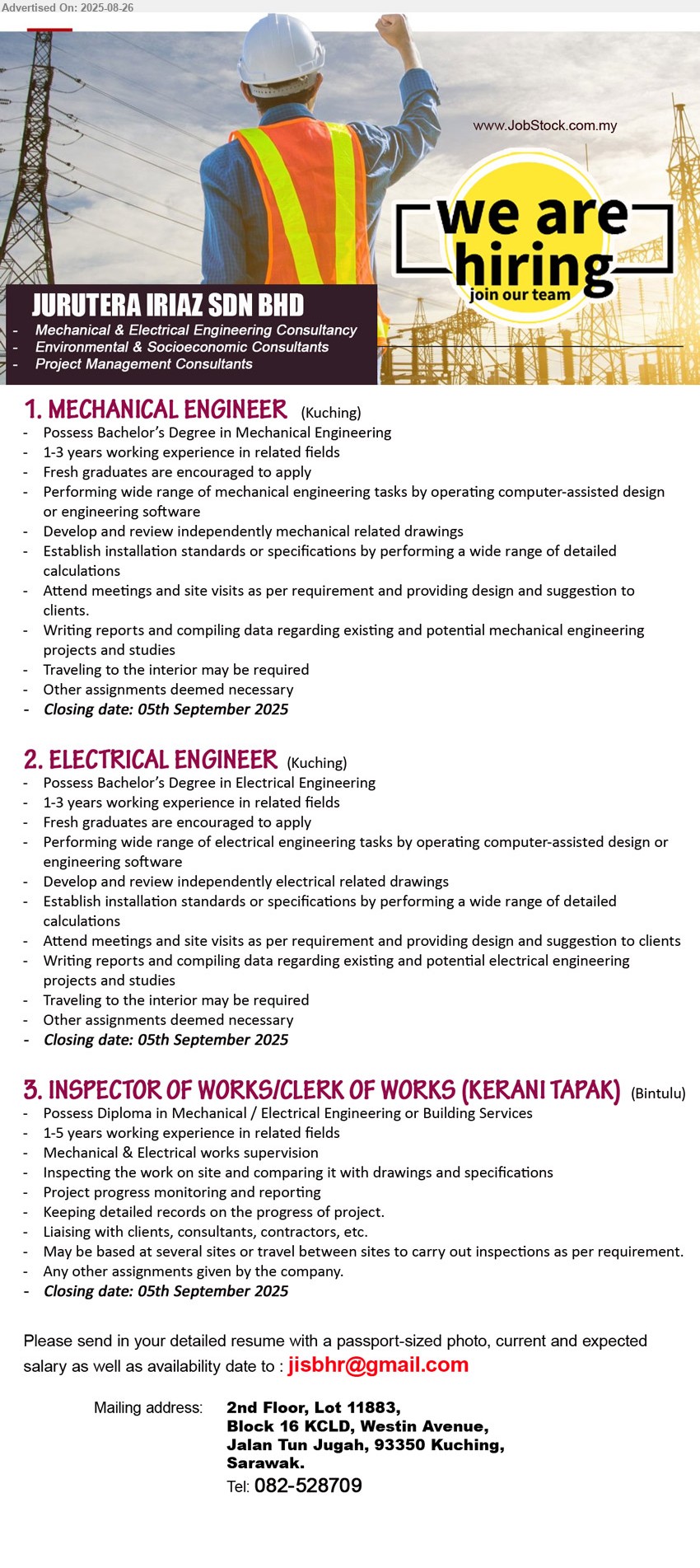 JURUTERA IRIAZ SDN BHD - 1. MECHANICAL ENGINEER (Kuching),  Bachelor’s Degree in Mechanical Engineering, 1-3 yrs. exp., Fresh graduates are encouraged to apply,...
2. ELECTRICAL ENGINEER (Kuching), Bachelor’s Degree in Electrical Engineering, 1-3 yrs. exp., Fresh graduates are encouraged to apply,...
3. INSPECTOR OF WORKS/CLERK OF WORKS (KERANI TAPAK) (Bintulu), Diploma in Mechanical / Electrical Engineering or Building Services, 1-5 yrs. exp., Mechanical & Electrical works supervision,...
Contact: 082-528709 / Email resume.