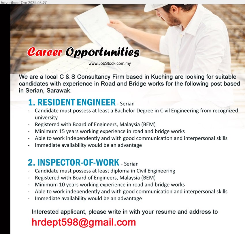 ADVERTISER (Local C & S Consultancy Firm) - 1. RESIDENT ENGINEER (Serian), Bachelor Degree in Civil Engineering, Registered with Board of Engineers, Malaysia (BEM), Minimum 15 years working experience in road and bridge works,...
2. INSPECTOR-OF-WORK (Serian), Diploma in Civil Engineering, Registered with Board of Engineers, Malaysia (BEM), Minimum 10 years working experience in road and bridge works...
Email resume.