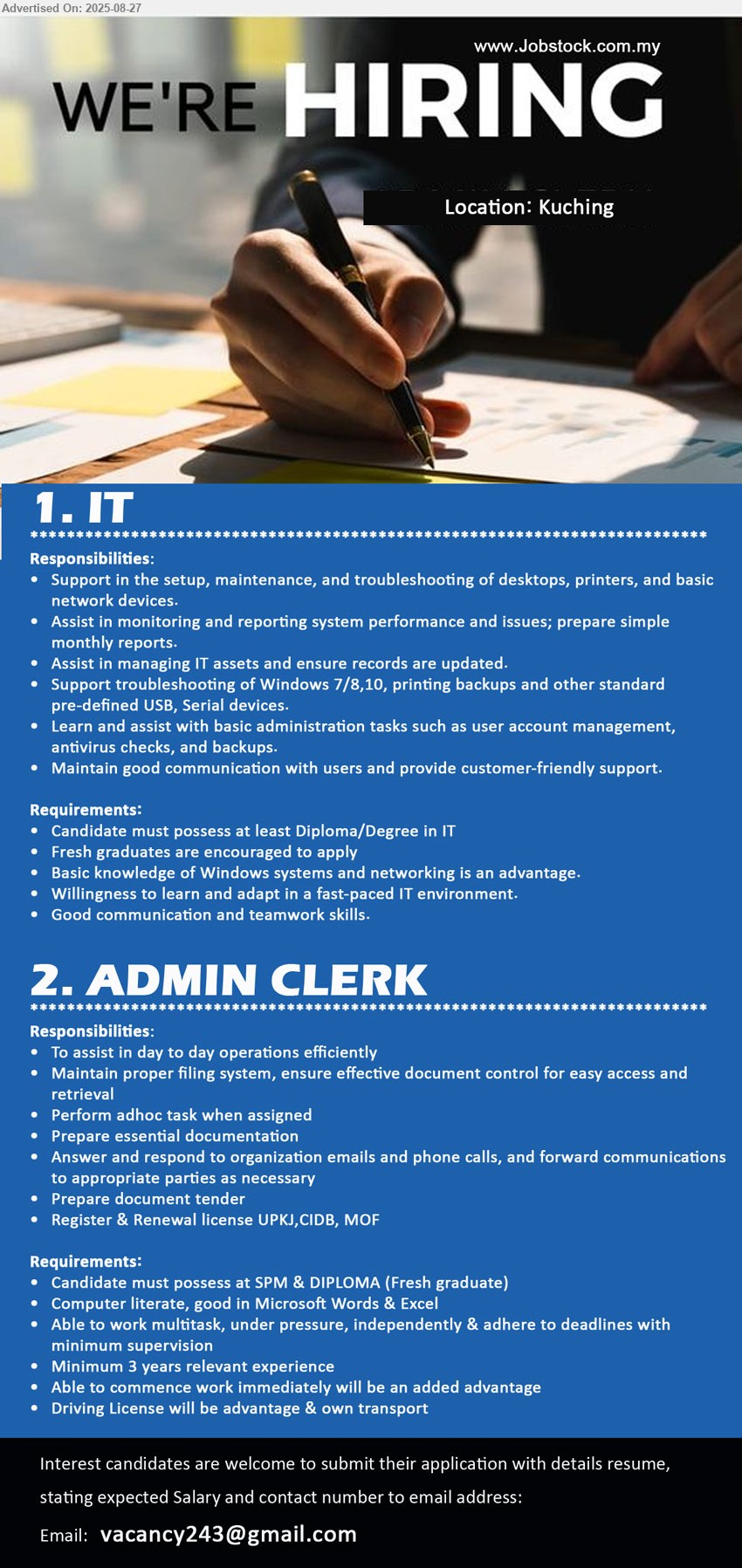 ADVERTISER - 1. IT (Kuching), Diploma/Degree in IT, Fresh graduates are encouraged to apply, Basic knowledge of Windows systems and networking is an advantage.,...
2. ADMIN CLERK (Kuching), SPM & DIPLOMA (Fresh graduate), 3 yrs. exp., Driving License will be advantage & own transport,...
Email resume.