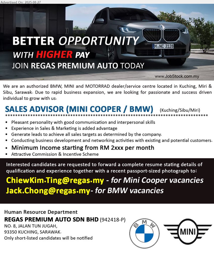 REGAS PREMIUM AUTO SDN BHD - SALES ADVISOR (MINI COOPER / BMW) (Kuching / Sib/ Miri), Minimum income starting from RM 2xxx per month, Experience in Sales & Marketing is added advantage,...
Email resume.