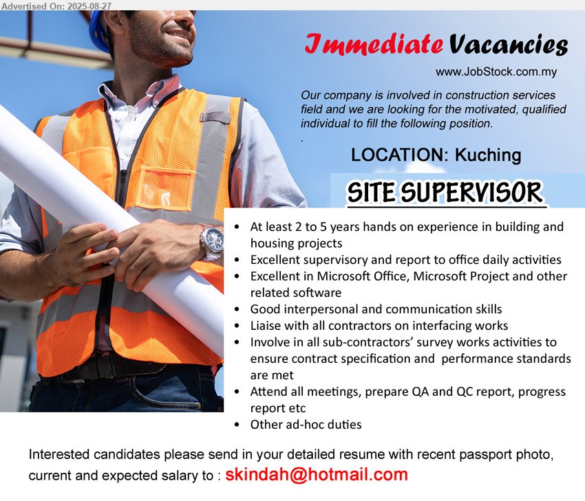 ADVERTISER (Construction Services) - SITE SUPERVISOR  (Kuching), 2 to 5 years hands on experience in building and housing projects, Excellent supervisory and report to office daily activities ...
Email resume.
