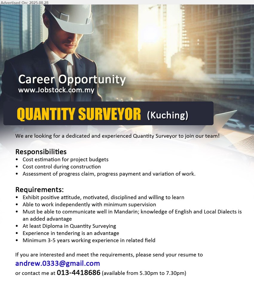 ADVERTISER (Construction Company) - QUANTITY SURVEYOR (Kuching), Diploma in Quantity Surveying, Experience in tendering is an advantage, Minimum 3-5 years working experience in related field,...
Contact: 013-4418686 / Email resume.
