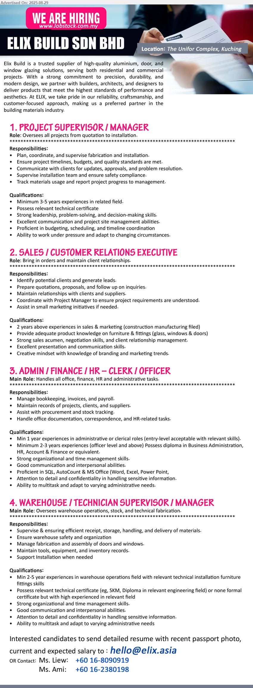 ELIX BUILD SDN BHD - 1. PROJECT SUPERVISOR / MANAGER  (Kuching), Minimum 3-5 years experiences in related field, Possess relevant technical certificate,...
2. SALES / CUSTOMER RELATIONS EXECUTIVE (Kuching), 2 years above experiences in sales & marketing (construction manufacturing filed),...
3. ADMIN / FINANCE / HR – CLERK / OFFICER  (Kuching), Min 1 year experiences in administrative or clerical roles (entry-level acceptable with relevant skills), Minimum 2-3 years experiences (officer level and above) Possess diploma in Business Administration, HR, Account & Finance,...
4. WAREHOUSE / TECHNICIAN SUPERVISOR / MANAGER (Kuching), Min 2-5 year experiences in warehouse operations field with relevant technical installation furniture fittings skills, Possess relevant technical certificate (eg, SKM, Diploma in relevant engineering field) or none formal certificate but with high experienced in relevant field,...
Contact: 016-8090919 / 016-2380198 / Email resume.
