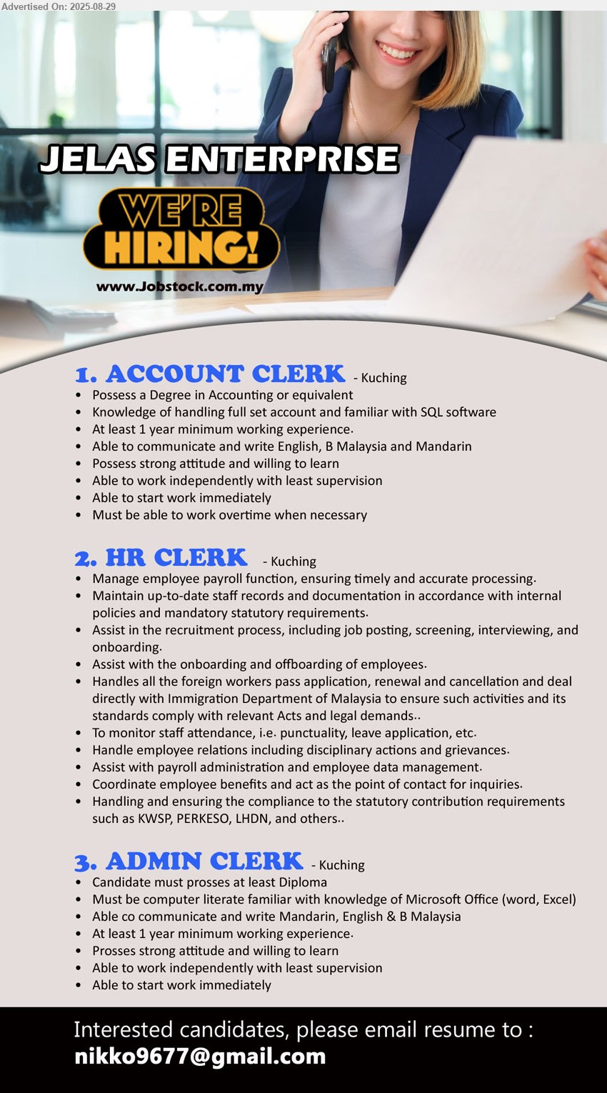 JELAS ENTERPRISE - 1. ACCOUNT CLERK (Kuching), Degree in Accounting, Knowledge of handling full set account and familiar with SQL software,...
2. HR CLERK (Kuching), Manage employee payroll function, ensuring timely and accurate processing, Maintain up-to-date staff records and documentation in accordance with internal, policies and mandatory statutory requirements.,...
3. ADMIN CLERK (Kuching), Diploma, Must be computer literate familiar with knowledge of Microsoft Office,...
Email resume.