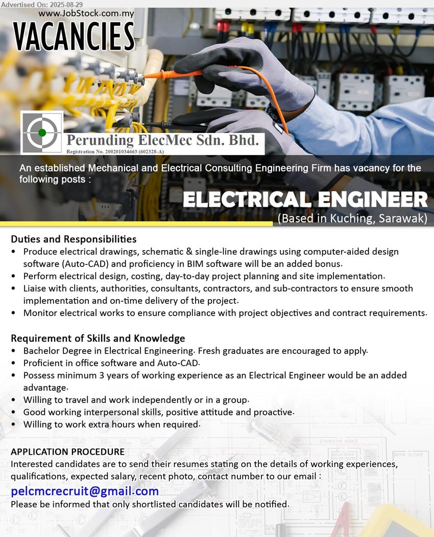 PERUNDING ELECMEC SDN BHD - ELECTRICAL ENGINEER (Kuching), Bachelor Degree in Electrical Engineering. Fresh graduates are encouraged to apply, Proficient in office software and Auto-CAD, Willing to travel and work independently or in a group,...
Email resume.