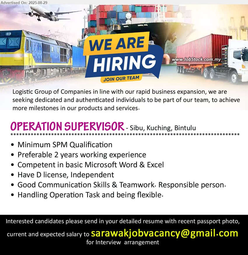 ADVERTISER (Logistics Group of Companies) - OPERATION SUPERVISOR (Sibu, Kuching, Bintulu), SPM, 2 yrs. exp., Have D license, Independent, handling operation task and being flexible,...
Email resume.