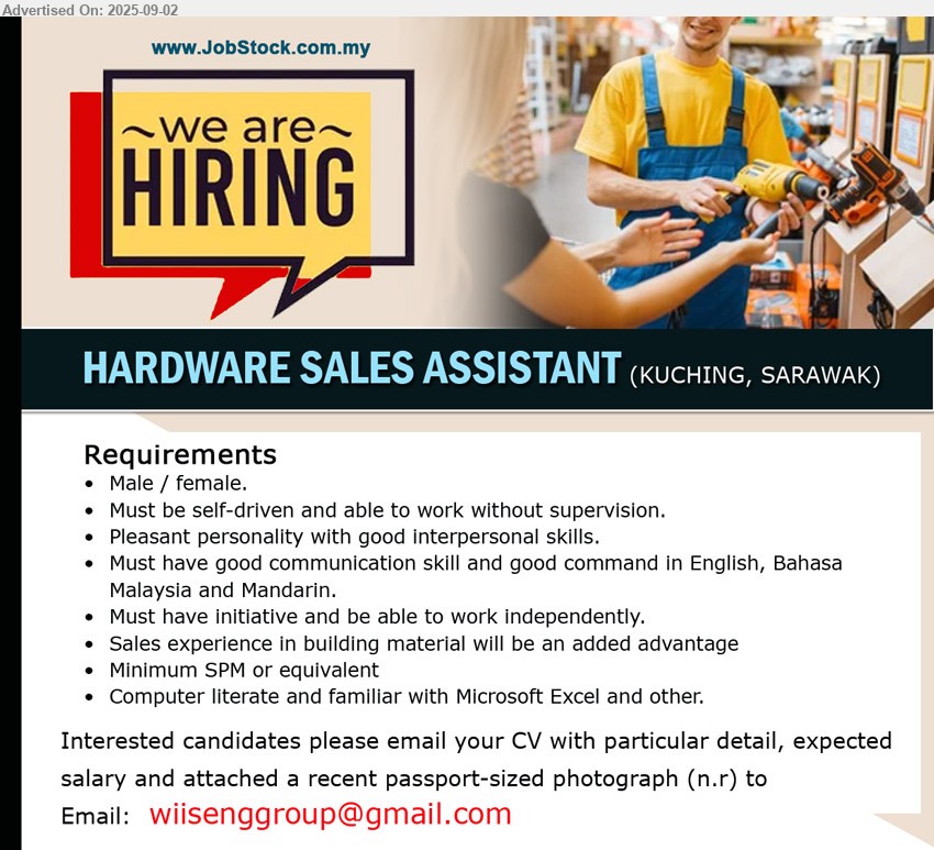 ADVERTISER - HARDWARE SALES ASSISTANT (Kuching), Male / female, SPM, Sales experience in building material will be an added advantage, Must be self-driven and able to work without supervision,...
Email resume.