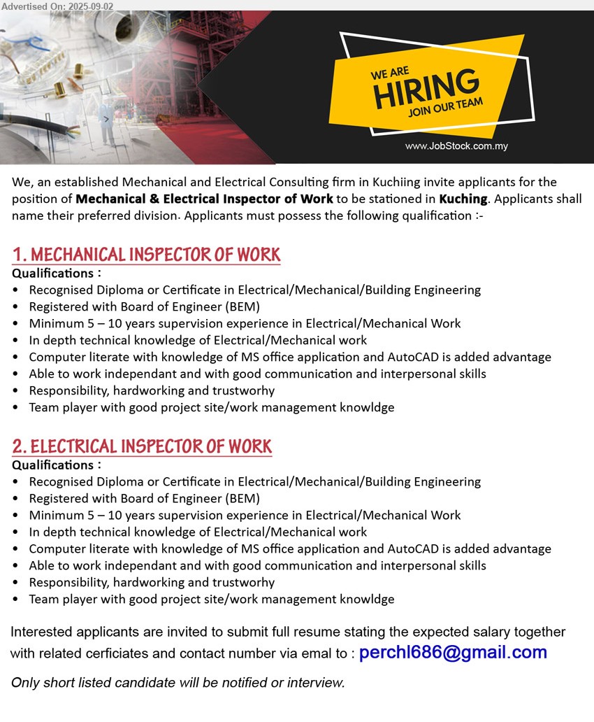 ADVERTISER (Mechanical and Electrical Consulting) - 1. MECHANICAL INSPECTOR OF WORK (Kuching), Recognised Diploma or Certificate in Electrical/Mechanical/Building Engineering, Registered with Board of Engineer (BEM),...
2. ELECTRICAL INSPECTOR OF WORK (Kuching), Recognised Diploma or Certificate in Electrical/Mechanical/Building Engineering, Registered with Board of Engineer (BEM),...
Email resume.