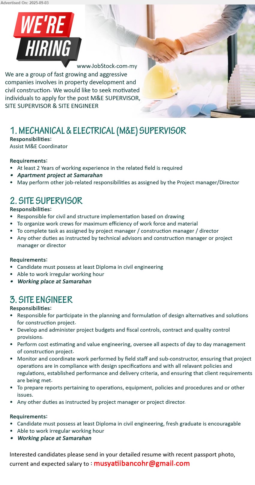 ADVERTISER - 1. MECHANICAL & ELECTRICAL (M&E) SUPERVISOR (Samarahan), Assist M&E Coordinator, 2 yrs. exp.,...
2. SITE SUPERVISOR (Samarahan),  Diploma in Civil Engineering, Responsible for civil and structure implementation based on drawing,...
3. SITE ENGINEER (Samarahan),  Diploma in Civil Engineering, fresh graduate is encouraged,...
Email resume.