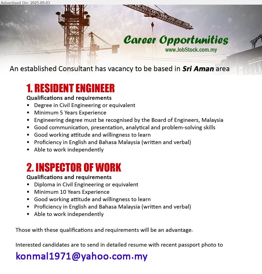 ADVERTISER (Consultant) - 1. RESIDENT ENGINEER (Sri Aman), Degree in Civil Engineering, 5 yrs. exp., Engineering degree must be recognised by the Board of Engineers, Malaysia,...
2. INSPECTOR OF WORK (Sri Aman), Diploma in Civil Engineering, 10 yrs. exp., Good working attitude and willingness to learn,...
Email resume.