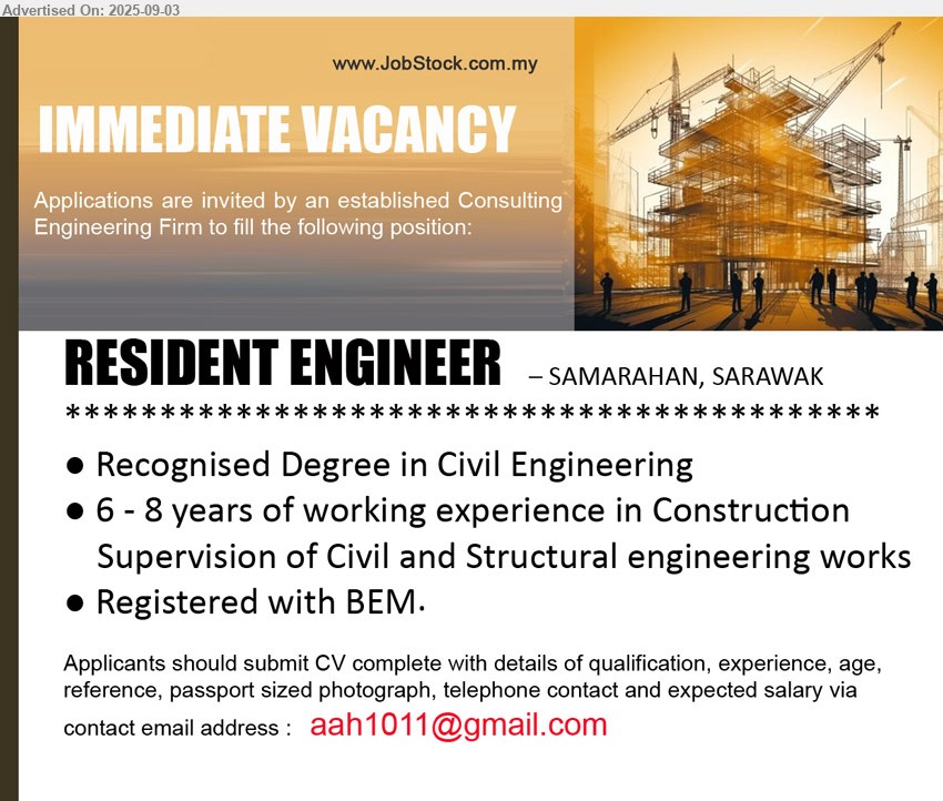 ADVERTISER (Consulting Engineering Firm) - RESIDENT ENGINEER  (Samarahan), Recognised Degree in Civil Engineering, 6 - 8 years of working experience in Construction Supervision of Civil and Structural engineering works,...
Email resume.