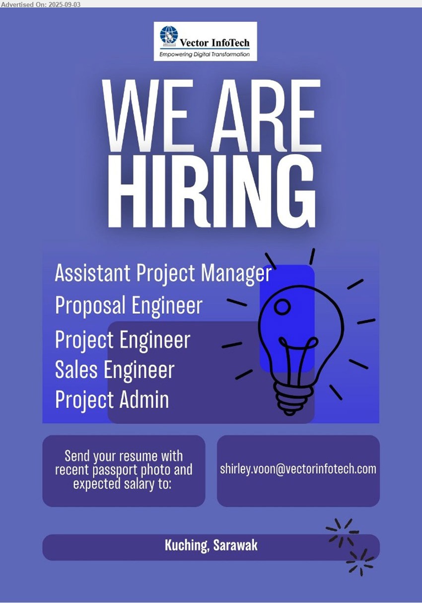 VECTOR INFOTECH SDN BHD - 1. ASSISTANT PROJECT MANAGER (Kuching).
2. PROPOSAL ENGINEER (Kuching).
3. PROJECT ENGINEER (Kuching).
4. SALES ENGINEER (Kuching).
5. PROJECT ADMIN (Kuching).
Email resume.