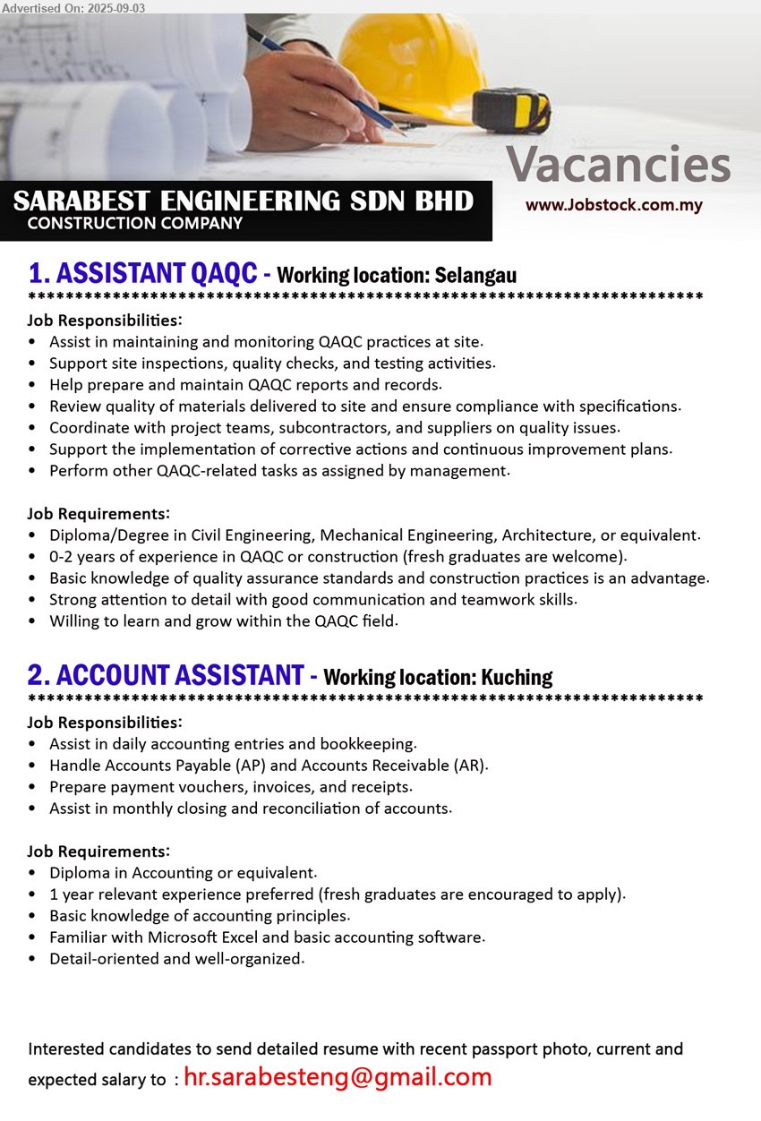 SARABEST ENGINEERING SDN BHD - 1. ASSISTANT QAQC (Selangau), Diploma/Degree in Civil Engineering, Mechanical Engineering, Architecture, 0-2 years of experience in QAQC or construction (fresh graduates are welcome).,...
2. ACCOUNT ASSISTANT (Kuching), Diploma in Accounting, 1 year relevant experience preferred (fresh graduates are encouraged to apply).,...
Email resume.