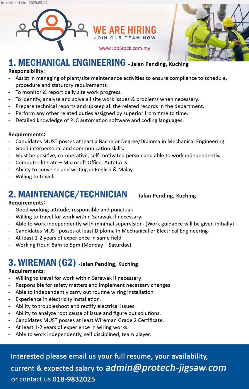 ADVERTISER - 1. MECHANICAL ENGINEERING (Kuching), Bachelor Degree/Diploma in Mechanical Engineering, Willing to travel.,...
2. MAINTENANCE/TECHNICIAN (Kuching), Diploma in Mechanical or Electrical Engineering, At least 1-2 years of experience in same field,...
3. WIREMAN (G2) (Kuching), Wireman Grade 2 Certificate, At least 1-2 years of experience in wiring works,...
Call 018-9832025 / Email resume.