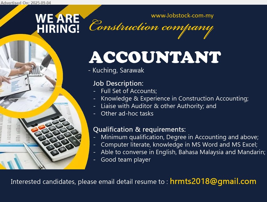 ADVERTISER (Construction Company) - ACCOUNTANT (Kuching), Full Set of Accounts, Knowledge & Experience in Construction Accounting, Degree in Accounting and above,...
Email resume.
