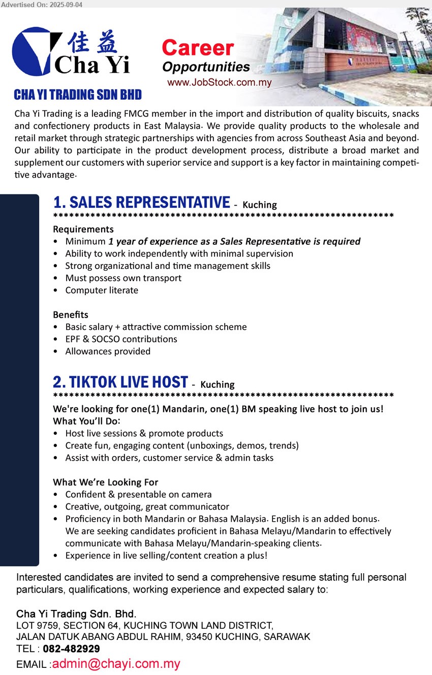 CHA YI TRADING SDN BHD - 1. SALES REPRESENTATIVE (Kuching), Minimum 1 year of experience as a Sales Representative is required, Must possess own transport,...
2. TIKTOK LIVE HOST (Kuching), 1 Mandarin, 1 BM speaking live host, create fun, engaging content (unboxing, demos, trends), confident & presentable on camera, ...
Contact: 082-482929 / Email resume.
