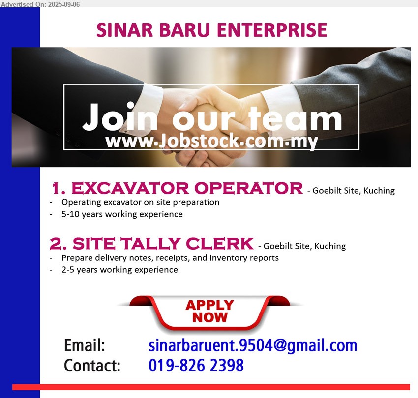 SINAR BARU ENTERPRISE - 1. EXCAVATOR OPERATOR (Goebilt Site, Kuching), Operating excavator on site preparation, 5-10 yrs. exp.,...
2. SITE TALLY CLERK (Goebilt Site, Kuching), Prepare delivery notes, receipts, and inventory reports, 2-5 yrs. exp.,...
Contact: 019-8262398 / Email resume.