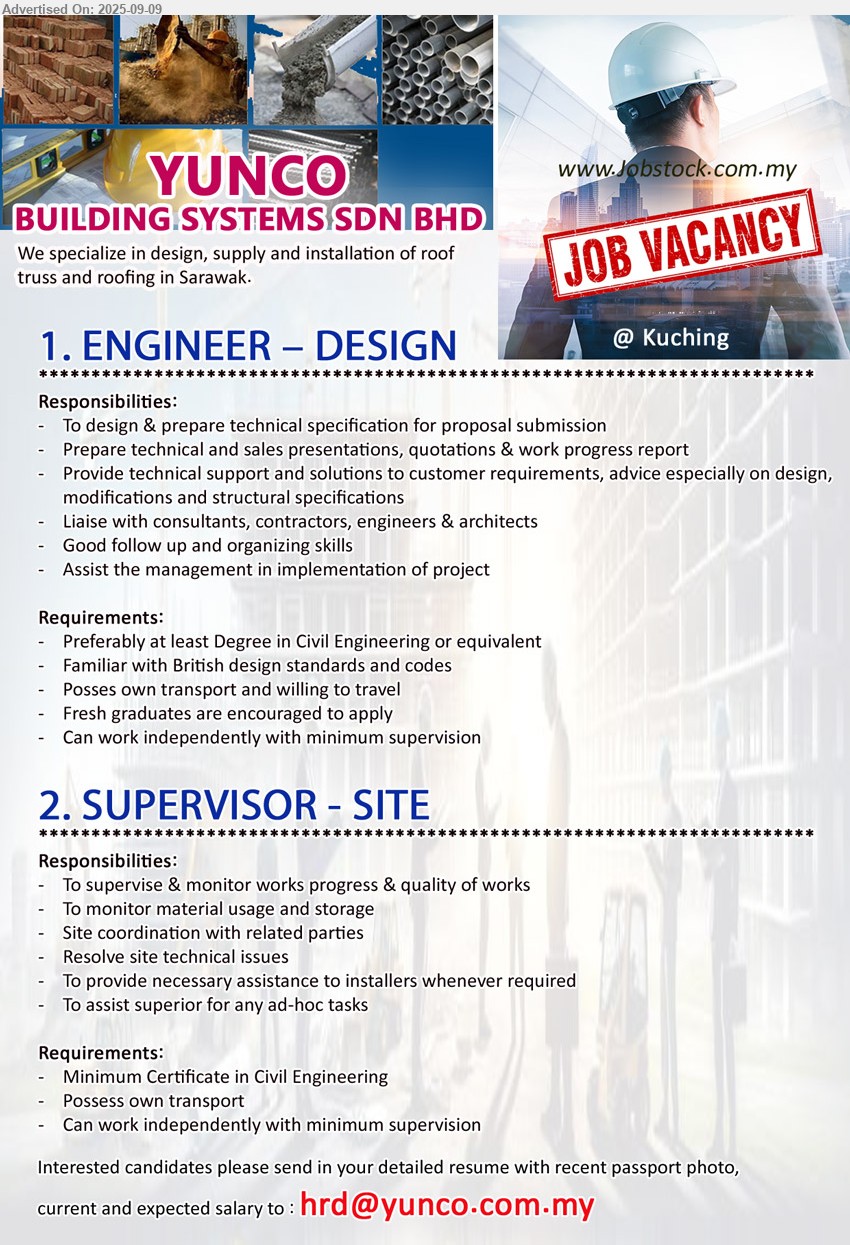 YUNCO BUILDING SYSTEMS SDN BHD - 1. ENGINEER – DESIGN (Kuching), at least Degree in Civil Engineering or equivalent, Familiar with British design standards and codes, Fresh graduates are encouraged to apply,...
2. SUPERVISOR - SITE (Kuching), Minimum Certificate in Civil Engineering, To supervise & monitor works progress & quality of works,...
Email resume.
