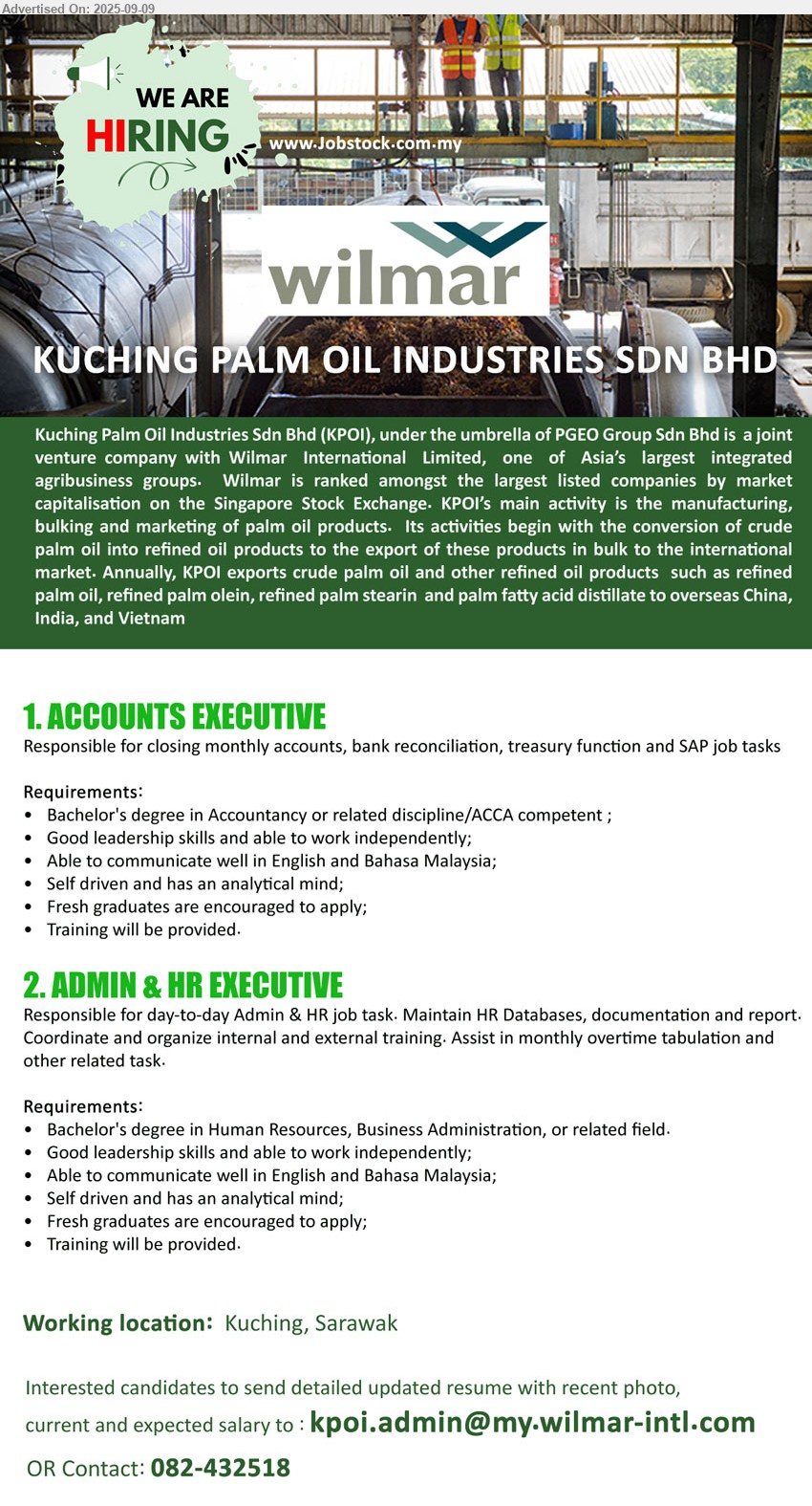 KUCHING PALM OIL INDUSTRIES SDN BHD - 1. ACCOUNTS EXECUTIVE (Kuching), Bachelor's Degree in Accountancy or related discipline/ACCA competent, Fresh graduates are encouraged to apply, Training will be provided,...
2. ADMIN & HR EXECUTIVE (Kuching), Degree in Human Resources, Business Administration, or related field, Fresh graduates are encouraged to apply, Training will be provided,...
Call 082-432518 or Email resume.