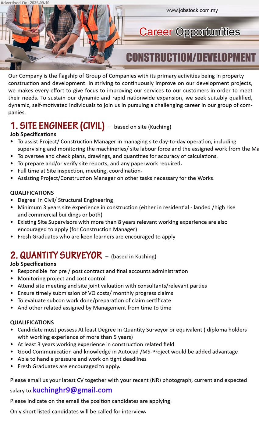ADVERTISER - 1. SITE ENGINEER (CIVIL) (Kuching), Degree in Civil/ Structural Engineering, 3 years site experience in construction (either in residential - landed /high rise and commercial buildings or both), Existing Site Supervisors with more than 8 years relevant working experience are also encouraged to apply,...
2. QUANTITY SURVEYOR (Kuching), Degree in Quantity Surveyor or equivalent (Diploma holders with working experience of more than 5 years), At least 3 years working experience in construction related field,...
Email resume.