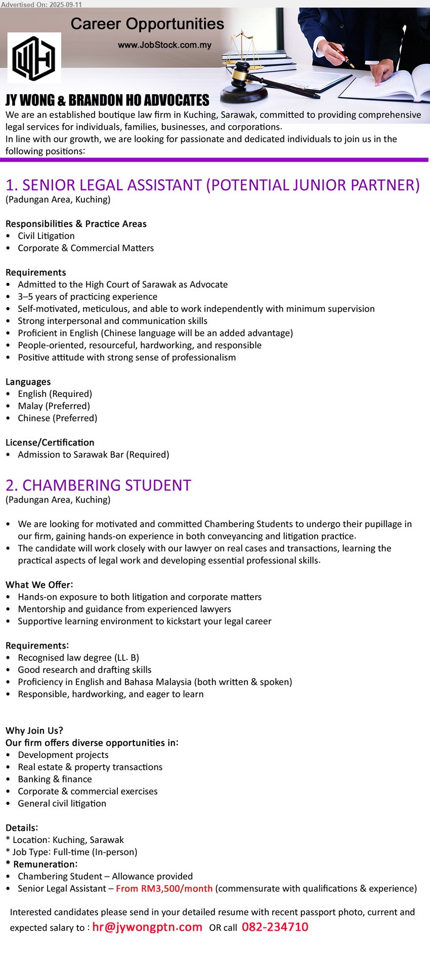 JY WONG & BRANDON HO ADVOCATES - 1. SENIOR LEGAL ASSISTANT (POTENTIAL JUNIOR PARTNER) (Padungan Area, Kuching), Admitted to the High Court of Sarawak as Advocate, 3-5 yrs. exp., Admission to Sarawak Bar (Required), From RM3,500/month...
2. CHAMBERING STUDENT (Padungan Area, Kuching), Recognised Law Degree (LL. B), Good research and drafting skills,...
Call 082-234710 / Email resume.