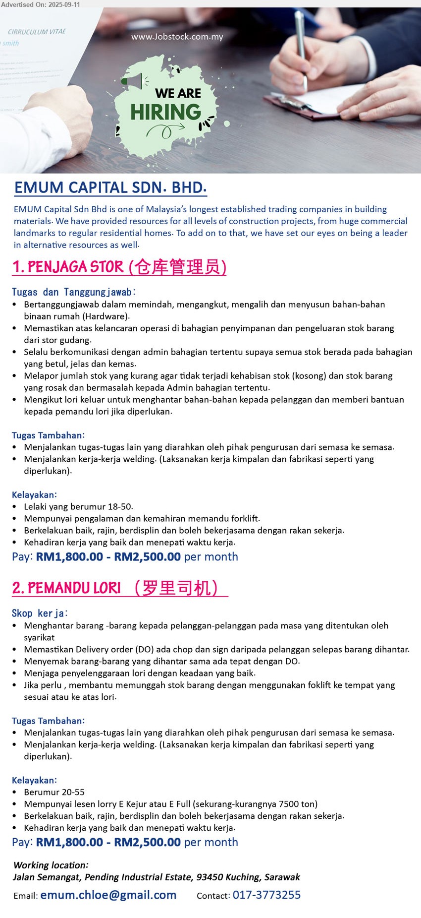 EMUM CAPITAL SDN. BHD. - 1. PENJAGA STOR (仓库管理员) (Kuching), Pay: RM1,800.00 - RM2,500.00 per month, Lelaki yang berumur 18-50, Mempunyai pengalaman dan kemahiran memandu forklift,...
2. PEMANDU LORI (罗里司机) (Kuching), Pay: RM1,800.00 - RM2,500.00 per month, Mempunyai lesen lorry E Kejur atau E Full (sekurang-kurangnya 7500 ton)...
Contact: 017-3773255 / Email resume.