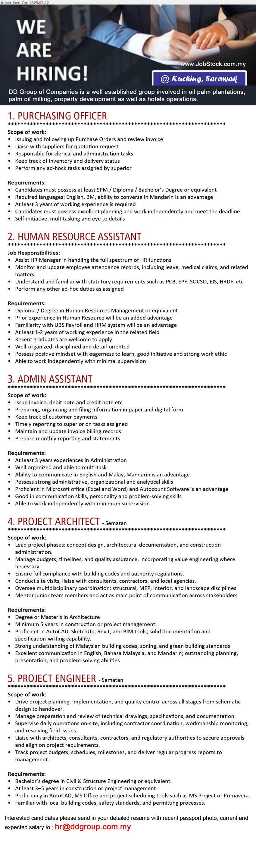 DD GROUP OF COMPANIES - 1. PURCHASING OFFICER (Kuching), SPM / Diploma / Bachelor’s Degree, At least 3 years of working experience is required,...
2. HUMAN RESOURCE ASSISTANT (Kuching), Diploma / Degree in Human Resources Management, Familiarity with UBS Payroll and HRM system will be an advantage,...
3. ADMIN ASSISTANT (Kuching), At least 3 yrs. exp., possess strong administrative, organizational and analytical skills,...
4. PROJECT ARCHITECT (Sematan), Degree or Master’s in Architecture, Minimum 5 years in construction or project management, Proficient in AutoCAD, SketchUp, Revit, and BIM tools; solid documentation and specification-writing capability.,...
5. PROJECT ENGINEER (Sematan), Bachelor’s Degree in Civil & Structure Engineering, At least 3–5 years in construction or project management.,...
Email resume.