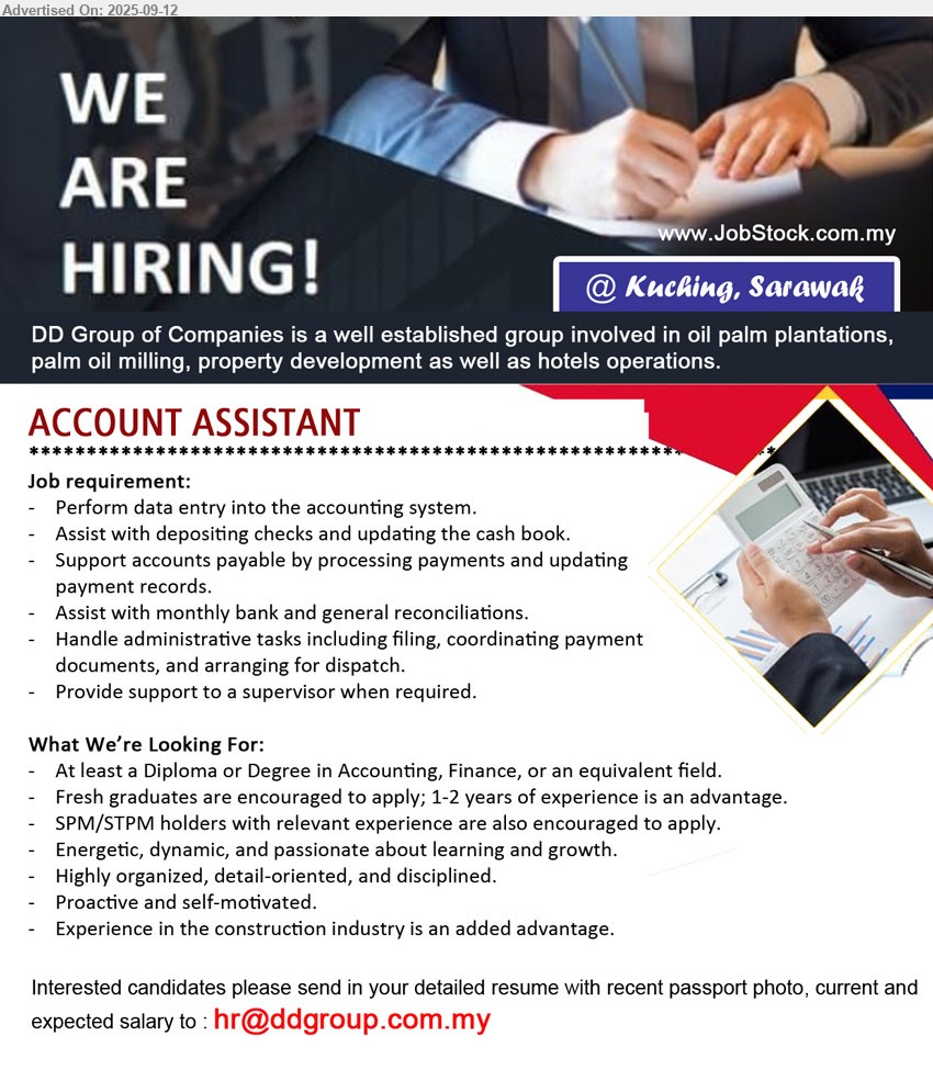 DD GROUP OF COMPANIES - ACCOUNT ASSISTANT (Kuching), Diploma or Degree in Accounting, Finance, Fresh graduates are encouraged to apply; 1-2 years of experience is an advantage., SPM/STPM holders with relevant experience are also encouraged to apply,...
Email resume.
