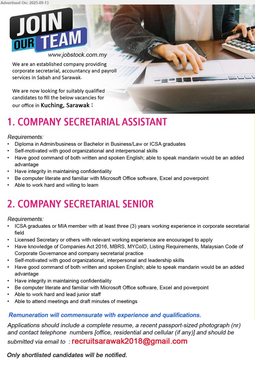 ADVERTISER (Secretarial, Accounting & Payroll) - 1. COMPANY SECRETARIAL ASSISTANT (Kuching), Diploma in Admin/business or Bachelor in Business/Law or ICSA graduates,...
2. COMPANY SECRETARIAL SENIOR (Kuching), ICSA graduates or MIA member with at least three (3) years working experience in corporate secretarial,...
Email resume.