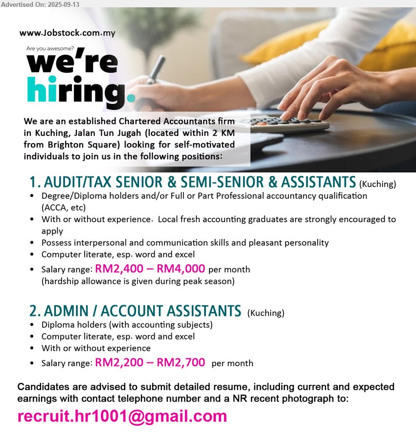 ADVERTISER (CHARTERED ACCOUNTANTS FIRM) - 1. AUDIT/TAX SENIOR & SEMI-SENIOR & ASSISTANTS (Kuching), RM2,400 – RM4,000, Degree/Diploma holders and/or Full or Part Professional accountancy qualification (ACCA, etc) ...
2. ADMIN / ACCOUNT ASSISTANTS (Kuching), RM2,200 – RM2,700, Diploma holders (with accounting subjects),With or without experience,...
Email resume.