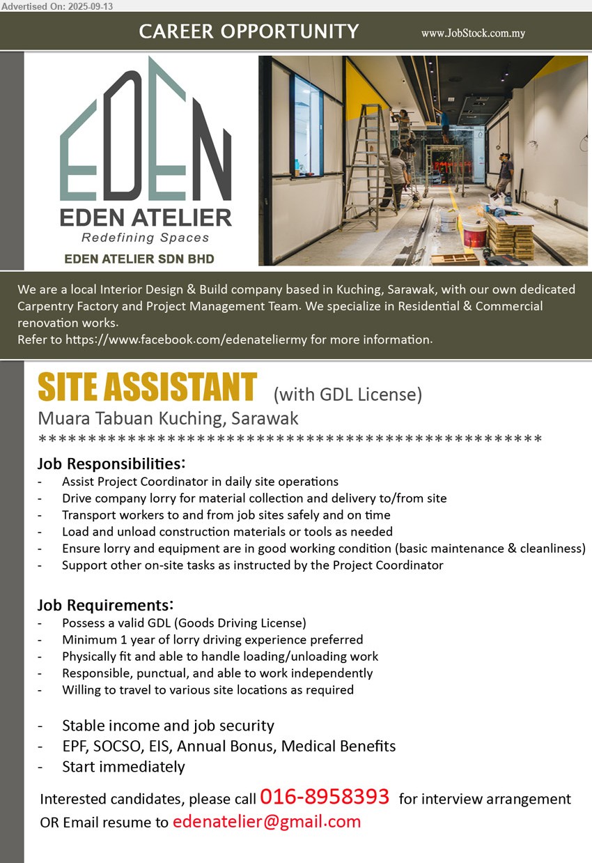EDEN ATELIER SDN BHD - SITE ASSISTANT (Kuching), Possess a valid GDL (Goods Driving License), 1 year of lorry driving experience preferred, Willing to travel to various site locations as required, Assist Project Coordinator in daily site operations,...
Call 016-8958393 or Email resume.