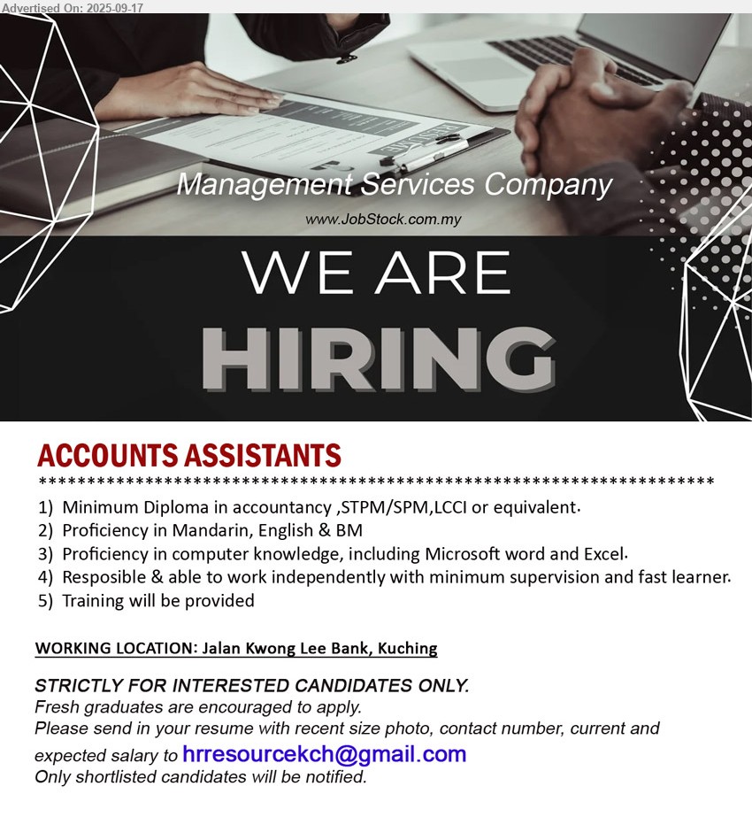 ADVERTISER (Management Services Company) - ACCOUNTS ASSISTANTS (Kuching), Diploma in Accountancy, STPM/SPM,LCCI, Training will be provided,...
Email resume.