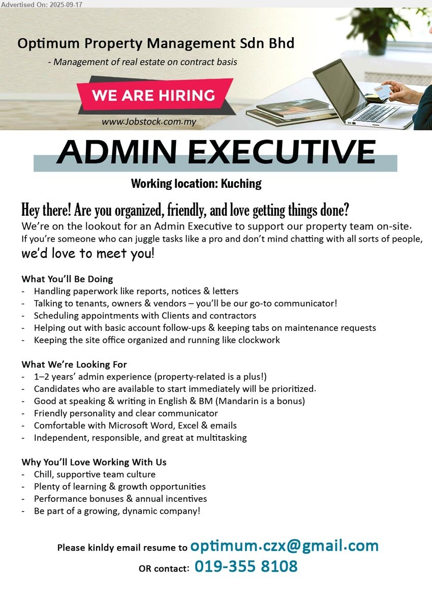 OPTIMUM PROPERTY MANAGEMENT SDN BHD - ADMIN EXECUTIVE (Kuching), 1–2 years’ admin experience (property-related is a plus!), Handling paperwork like reports, notices & letters,...
Contact: 019-3558108 / Email resume.