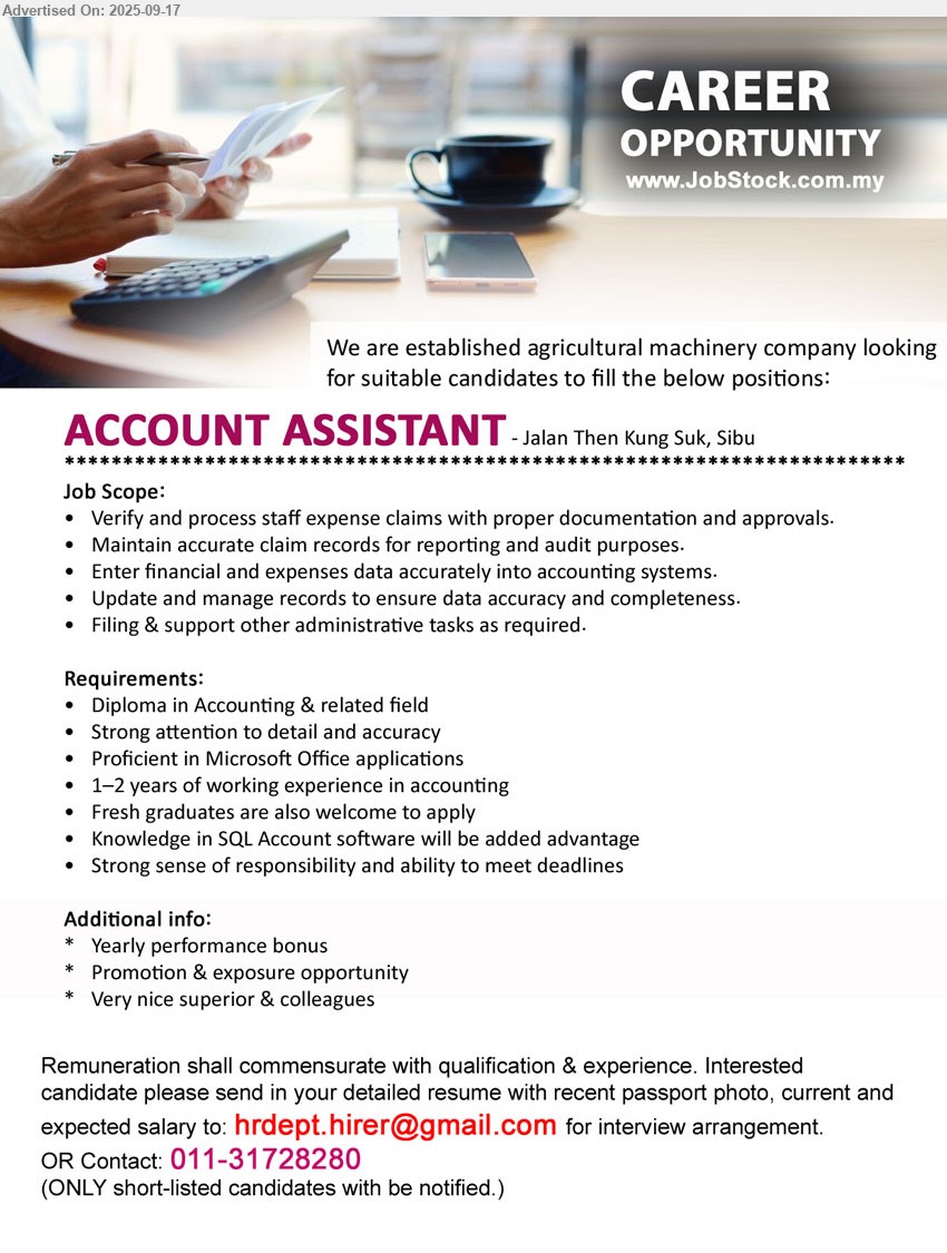 ADVERTISER (Agricultural Machinery company) - ACCOUNT ASSISTANT (Sibu), Diploma in Accounting, 1–2 years of working experience in accounting, Fresh graduates are also welcome to apply,...
Contact: 011-31728280 / Email resume.