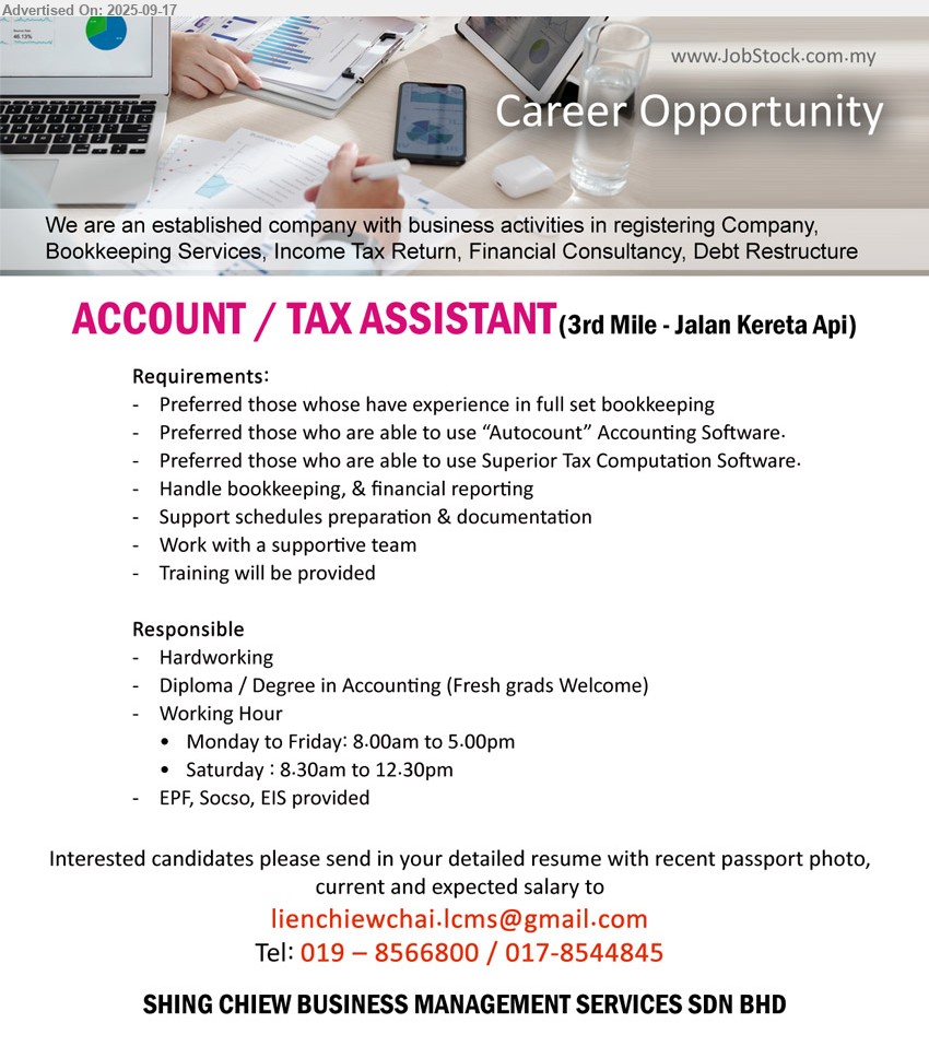 SHING CHIEW BUSINESS MANAGEMENT SERVICES SDN BHD - ACCOUNT / TAX ASSISTANT (Kuching), Diploma / Degree in Accounting (Fresh grads Welcome), Training will be provided, preferred those whose have experience in full set bookkeeping,...
Tel: 019 – 8566800 / 017-8544845 / Email resume.