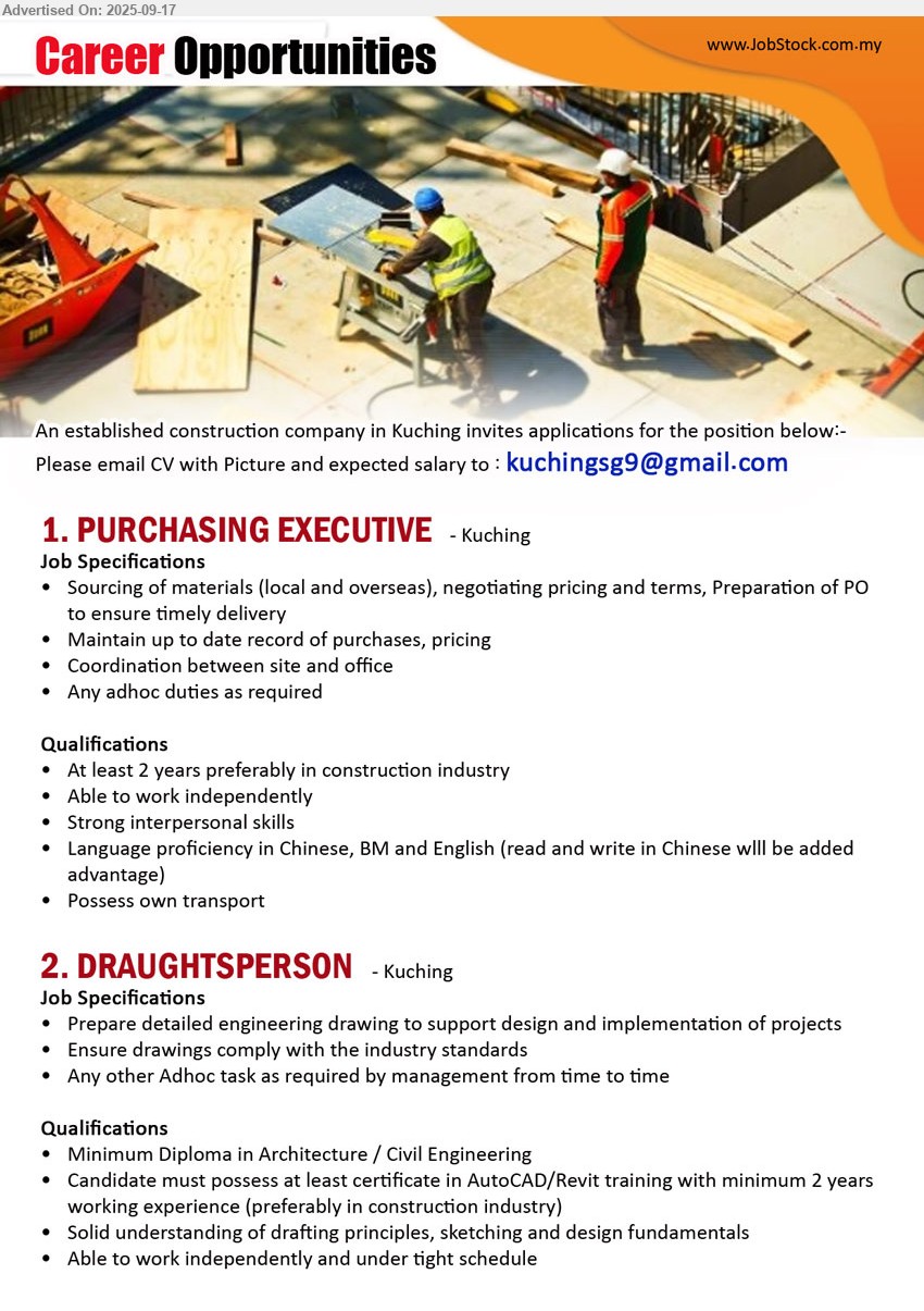 ADVERTISER (Construction Company) - 1. PURCHASING EXECUTIVE (Kuching), At least 2 years preferably in construction industry, Possess own transport
, sourcing of materials (local and overseas), negotiating pricing and terms,.....
2. DRAUGHTSPERSON (Kuching), Diploma in Architecture / Civil Engineering, possess at least certificate in AutoCAD/Revit training with minimum 2 yrs. exp.,...
Email resume.