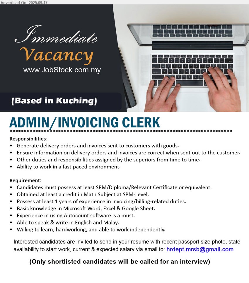 ADVERTISER - ADMIN/INVOICING CLERK  (Kuching), SPM/Diploma/Relevant Certificate, 1 years of experience in invoicing/billing-related duties, Experience in using Autocount software is a must....
Email resume.