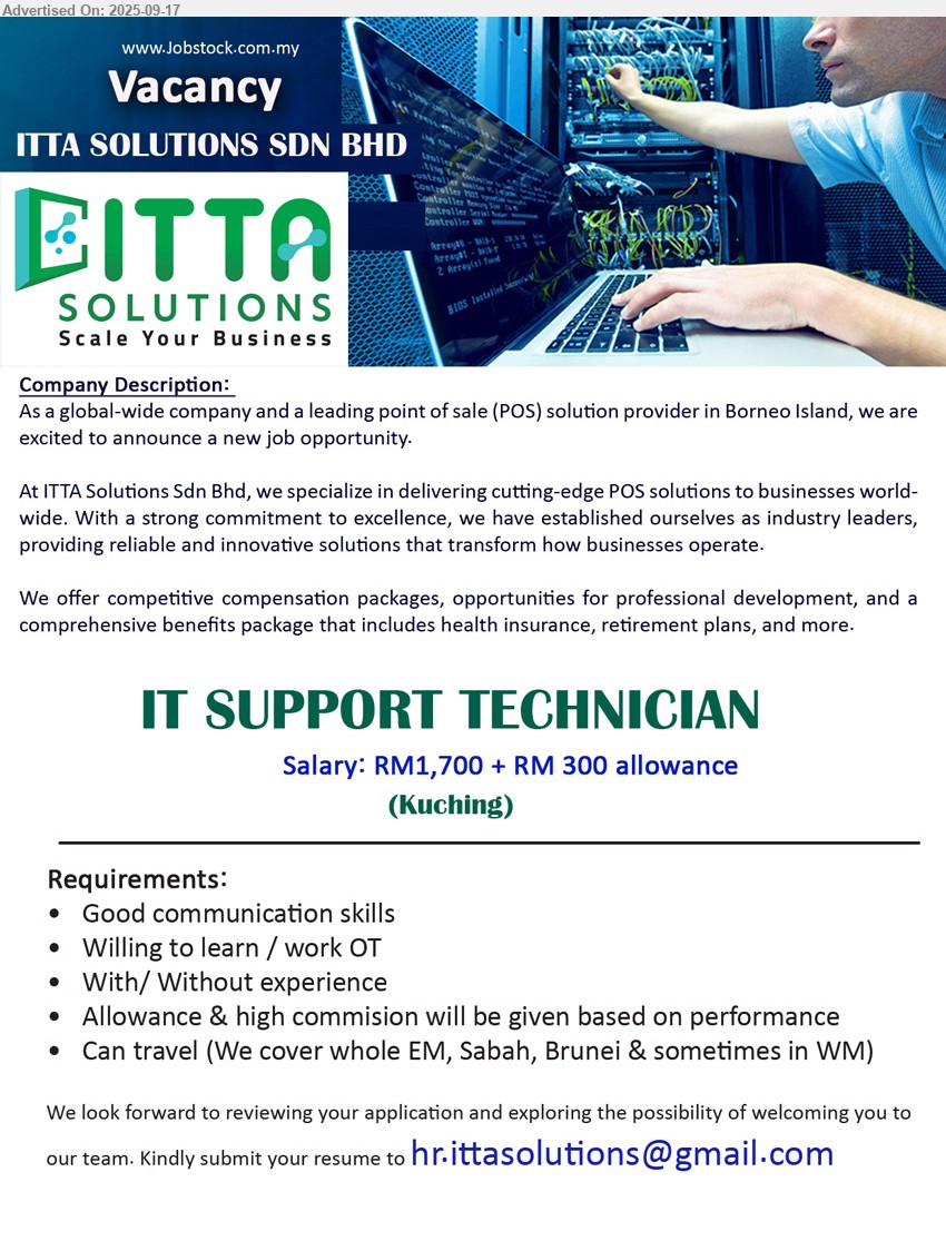 ITTA SOLUTIONS SDN BHD - IT SUPPORT TECHNICIAN (Kuching), RM1,700 + RM 300 allowance, With/ Without experience, Can travel (We cover whole EM, Sabah, Brunei & sometimes in WM),...
Email resume.