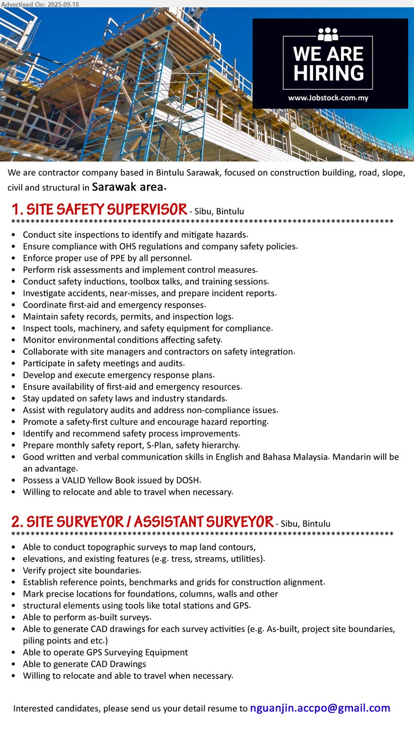 ADVERTISER (Contractor Company) - 1. SITE SAFETY SUPERVISOR (Sibu, Bintulu), Possess a VALID Yellow Book issued by DOSH, Willing to relocate and able to travel when necessary,...
2. SITE SURVEYOR / ASSISTANT SURVEYOR (Sibu, Bintulu), Able to operate GPS Surveying Equipment, Able to generate CAD Drawings, Willing to relocate and able to travel when necessary.,...
Email resume.