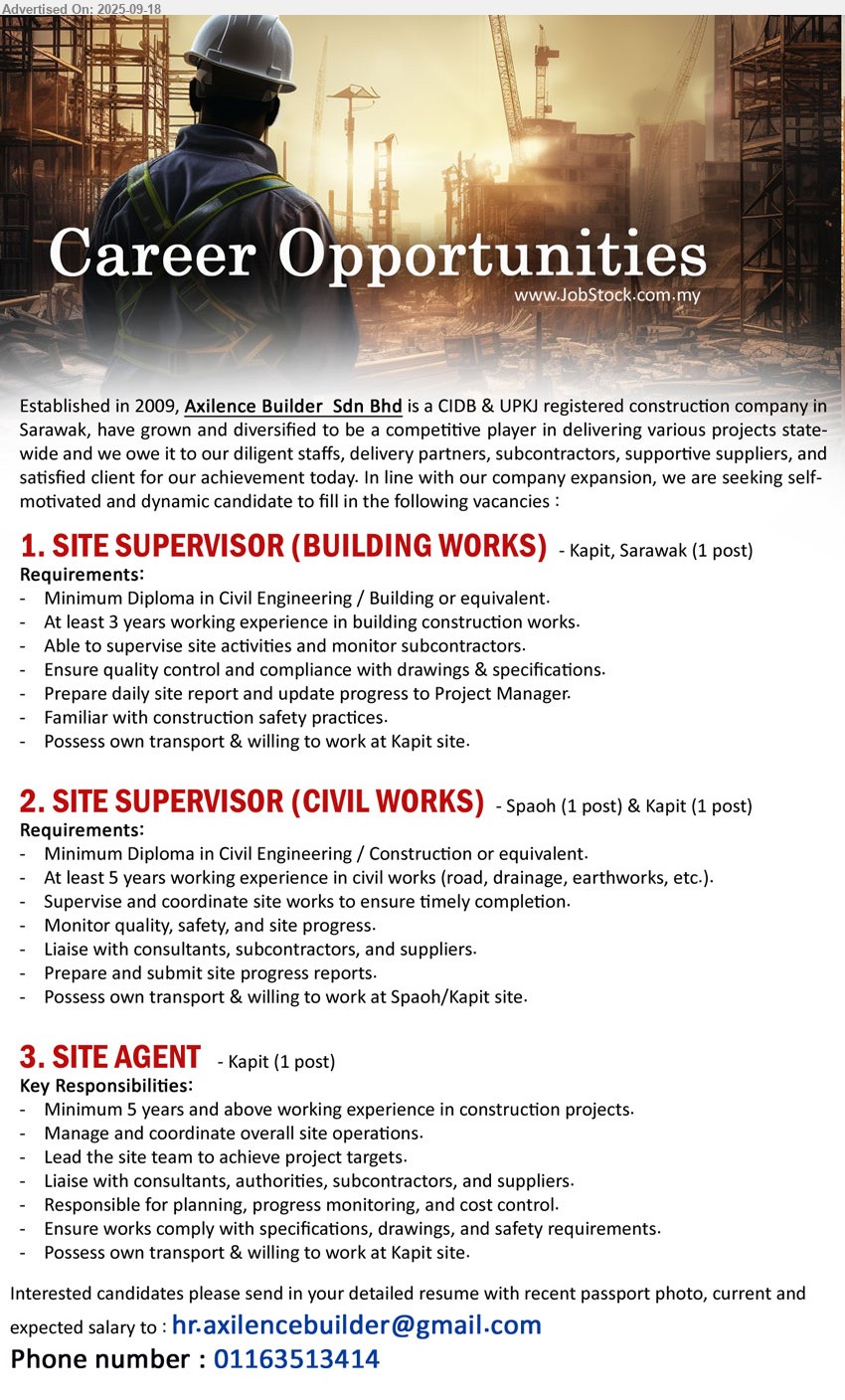AXILENCE BUILDER SDN BHD - 1. SITE SUPERVISOR (BUILDING WORKS) (Kapit), Diploma in Civil Engineering / Building, 3 yrs. exp., Familiar with construction safety practices,...
2. SITE SUPERVISOR (CIVIL WORKS) (Kapit, Spaoh), Diploma in Civil Engineering / Construction, 5 yrs. exp., Possess own transport & willing to work at Spaoh/Kapit site,...
3. SITE AGENT  (Kapit), Minimum 5 years and above working experience in construction projects,...
Call 01163513414 or Email resume.