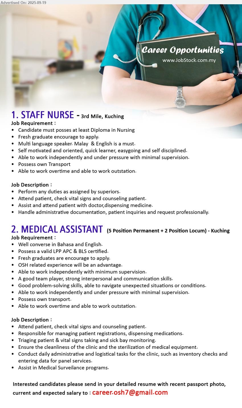 ADVERTISER - 1. STAFF NURSE (Kuching), Diploma in Nursing, fresh graduate encourage to apply, Possess own Transport,...
2. MEDICAL ASSISTANT (Kuching), 5 position permanent, 2 position locum, Possess a valid LPP APC & BLS certified, Fresh graduates are encourage to apply.,...
Email resume.
